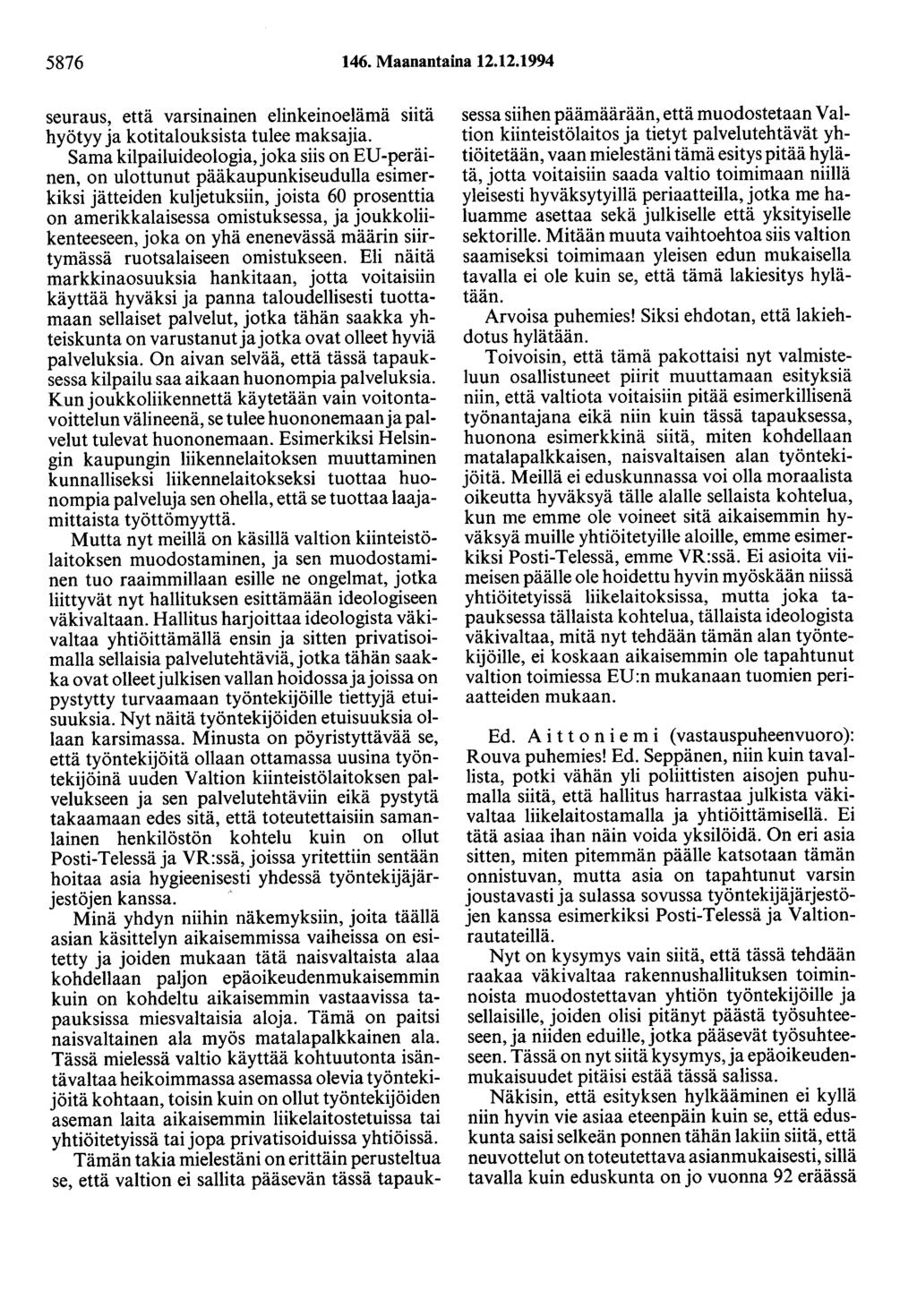 5876 146. Maanantaina 12.12.1994 seuraus, että varsinainen elinkeinoelämä siitä hyötyy ja kotitalouksista tulee maksajia.