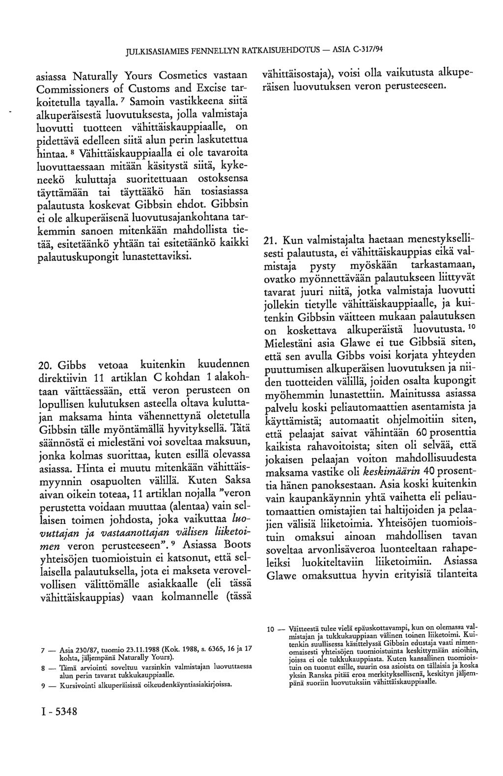 JULKISASIAMIES FENNELLYN RATKAISUEHDOTUS - ASIA C-317/94 asiassa Naturally Yours Cosmetics vastaan Commissioners of Customs and Excise tarkoitetulla tavalla.