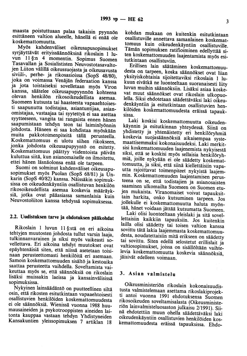 1993 vp - HE 62 3 maasta poistuttuaan palaa takaisin pyynnön esittäneen valtion alueelle, hänellä ei enää ole koskemattomuutta.