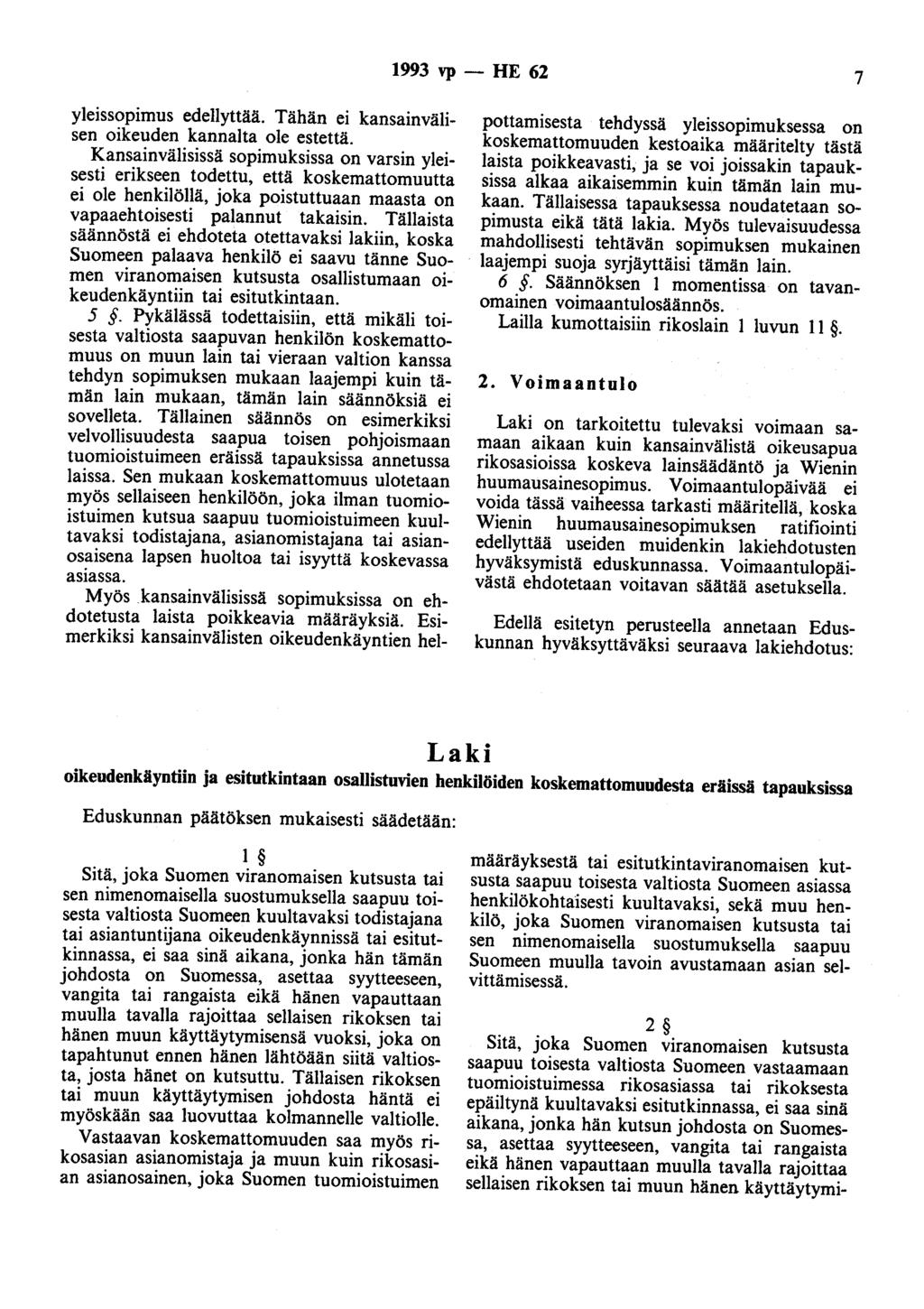 1993 vp - HE 62 7 yleissopimus edellyttää. Tähän ei kansainvälisen oikeuden kannalta ole estettä.