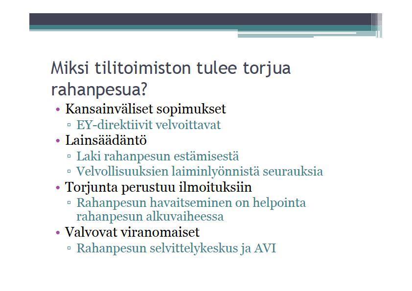 32 KUVIO 4. Esimerkki koulutuksessa käytetystä diaesityksestä Koulutuksessa kävin lyhyesti läpi, mitä rahanpesu on ja miksi tilitoimiston tulee ryhtyä toimiin sen estämiseksi.