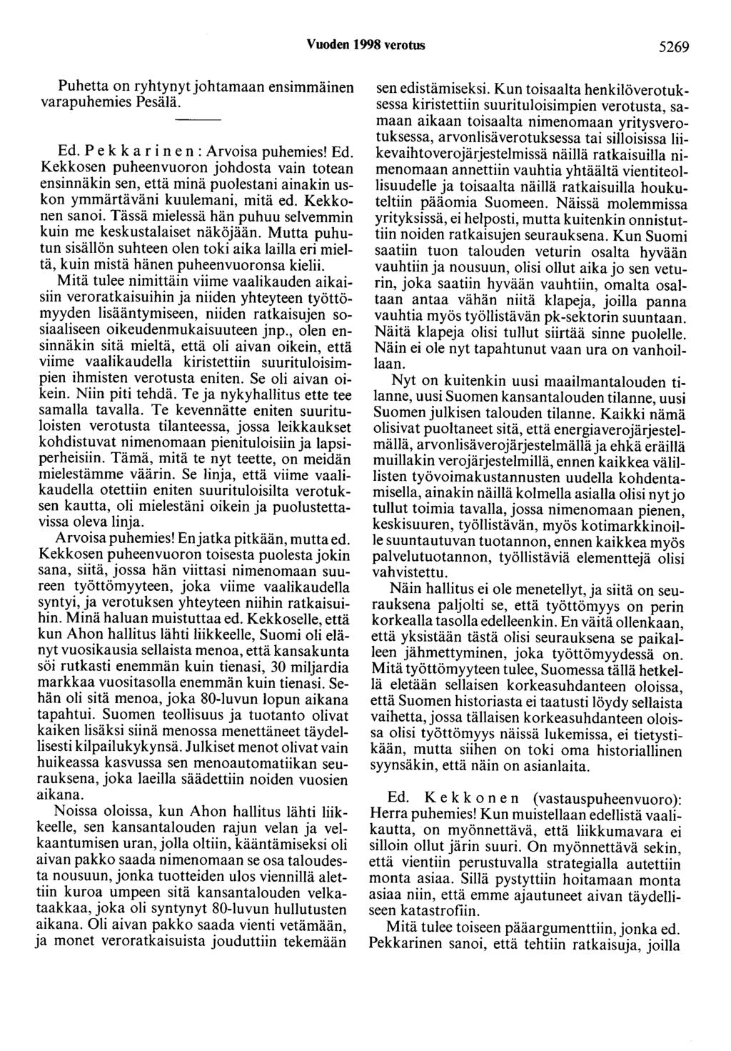 Vuoden 1998 verotus 5269 Puhetta on ryhtynyt johtamaan ensimmäinen varapuhemies Pesälä. Ed.