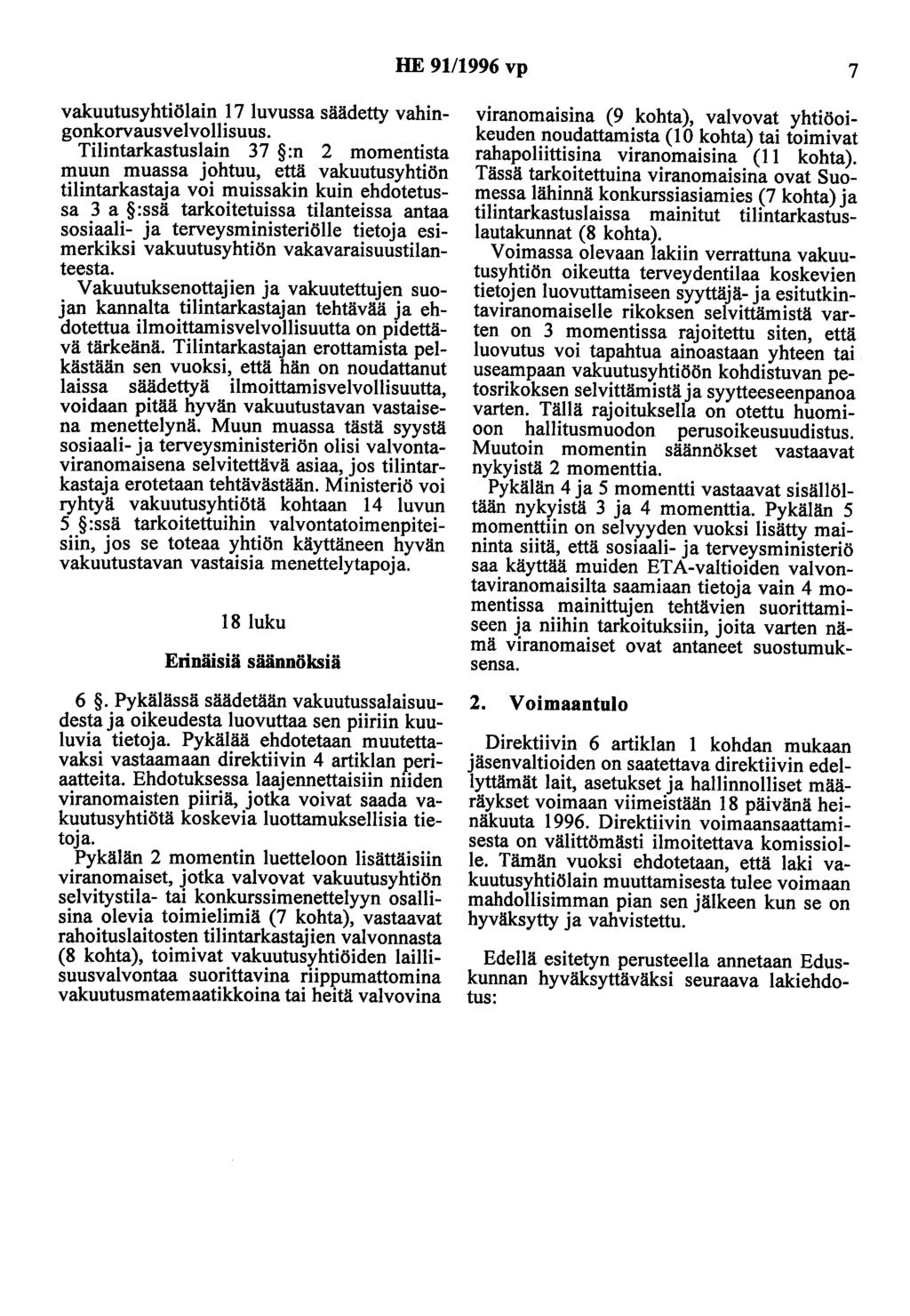 HE 91/1996 vp 7 vakuutusyhtiölain 17 luvussa säädetty vahingonkorvausvelvollisuus.