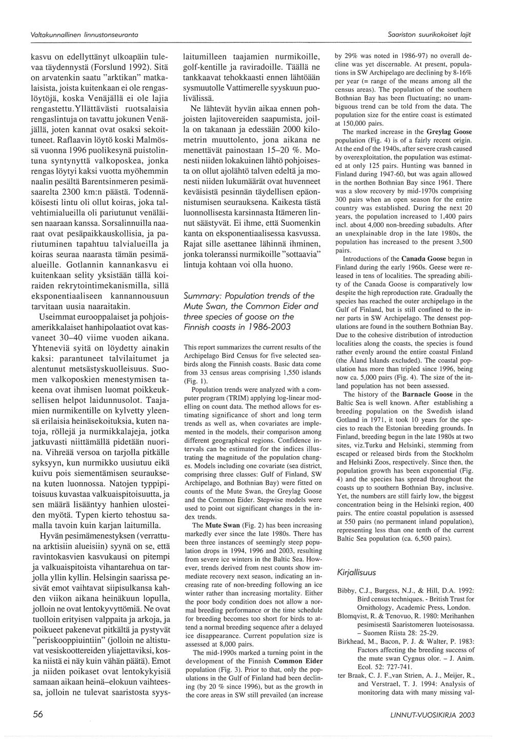kasvu on edellyttänyt ulkoapäin tulevaa täydennystä (Forslund 1992).