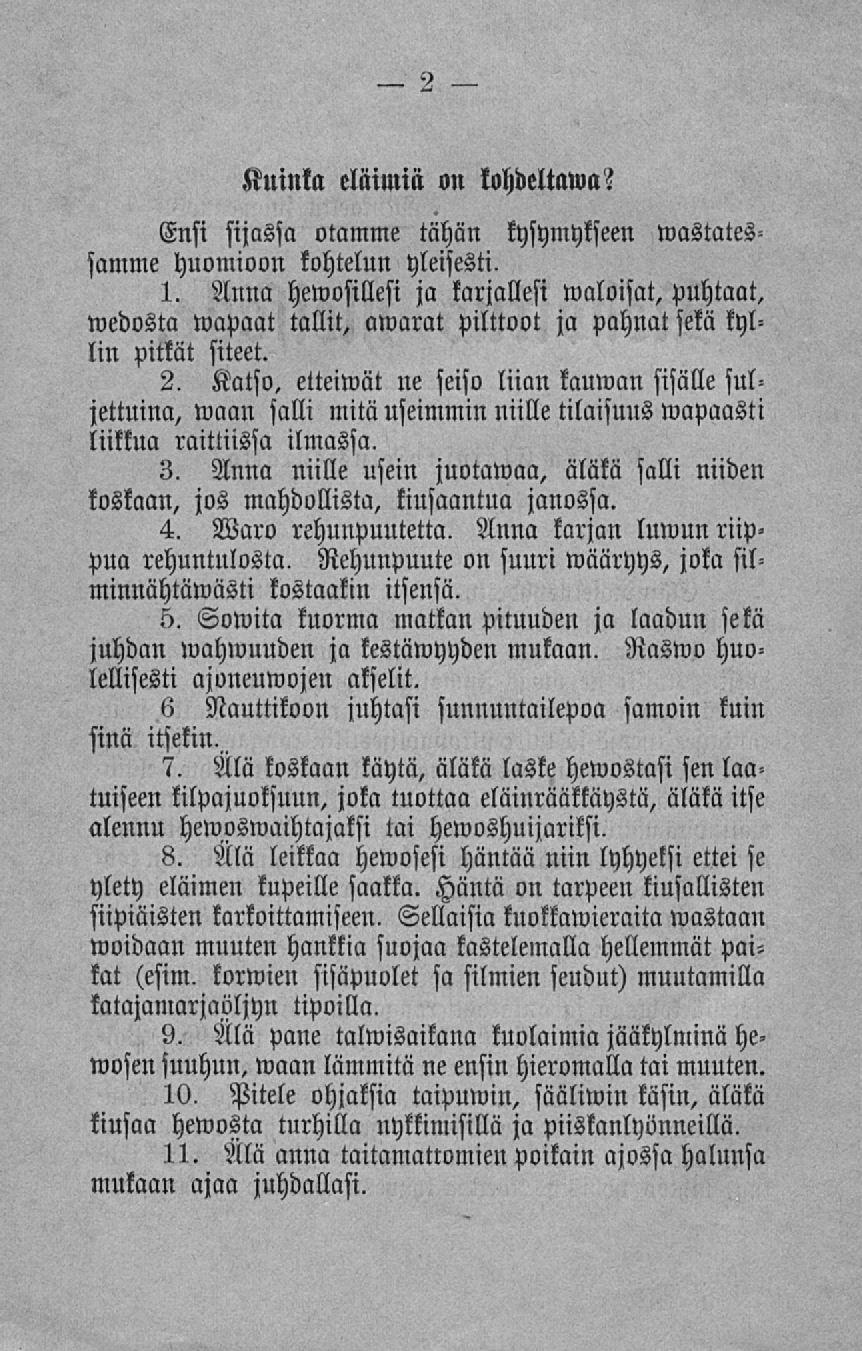 Kuinka eläimiä on tohdeltawai Ensi sijassa otamme tähän kysymykseen wastatessamme huomioon kohtelun yleisesti. 1.
