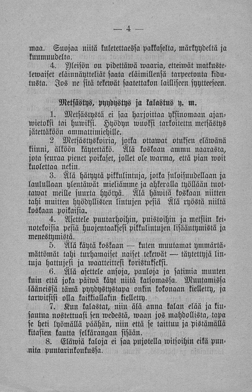 kuten täytettyjä Suojaa niitä tuleteltaessa pakkaselta, märkyydeltä ja maa. kuumuudelta.