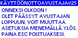 Käyttöönottoavustaja Avustaja johdattaa läpi kuuden näytön, joissa onnetaan yksikön toiminnan kannalta välttämättömät asetukset.
