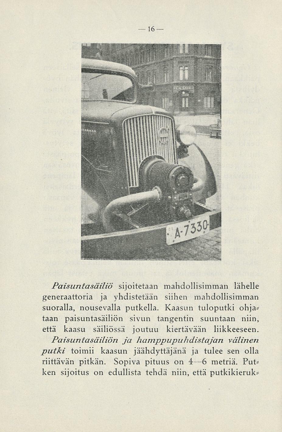 14 Paisuntasäiliö sijoitetaan mahdollisimman lähelle generaattoria ja yhdistetään siihen mahdollisimman suoralla, nousevalla putkella.