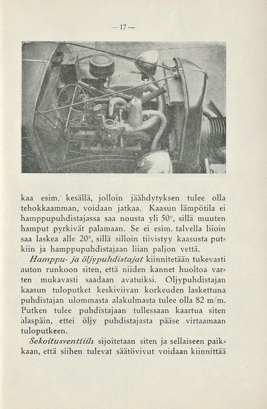 kaa esim.' kesällä, jolloin jäähdytyksen tulee olla tehokkaamman, voidaan jatkaa. Kaasun lämpötila ei hamppupuhdistajassa saa nousta yli 50, sillä muuten hamput pyrkivät palamaan. Se ei esim.