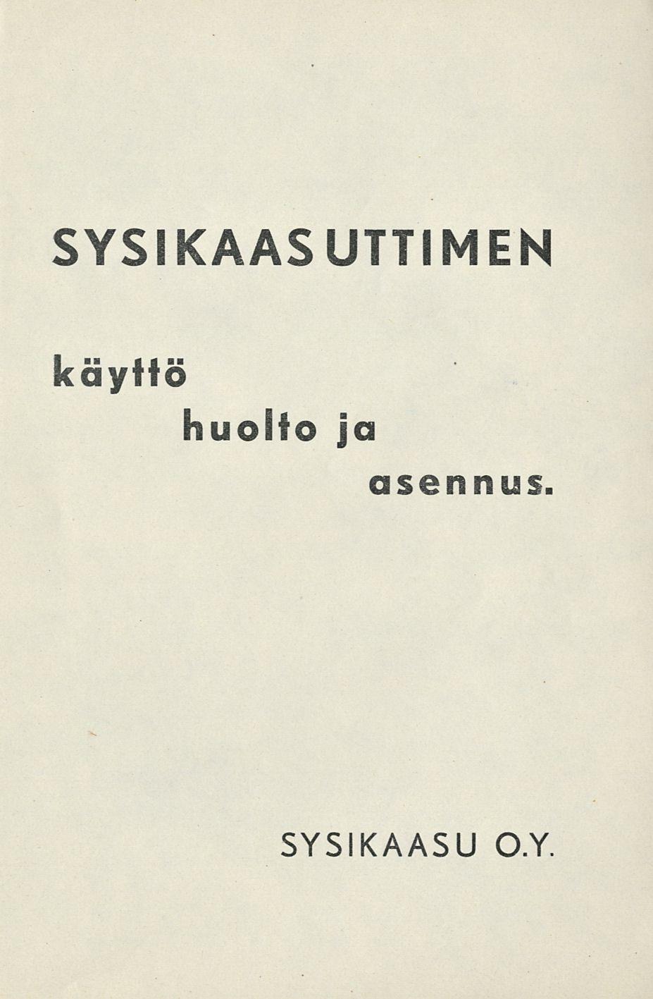 SYSIKAASUTTIMEN käyttö