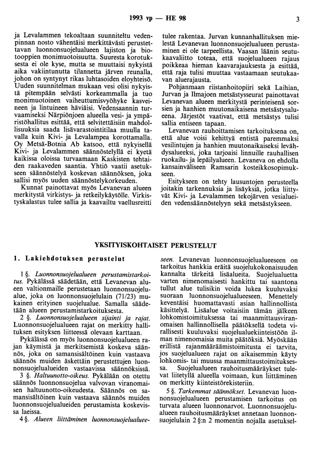 1993 vp - HE 98 3 ja Levalammen tekoaltaan suunniteltu vedenpinnan nosto vähentäisi merkittävästi perustettavan luonnonsuojelualueen lajiston ja biotaoppien monimuotoisuutta.