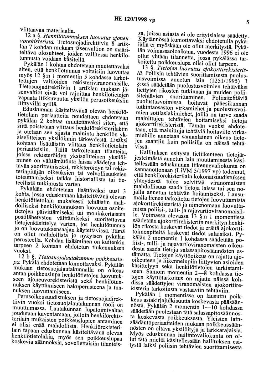 HE 120/1998 vp 5 viittaavaa materiaalia. 12 a. Henkilötunnuksen luovutus qjoneuvorekisteristä.