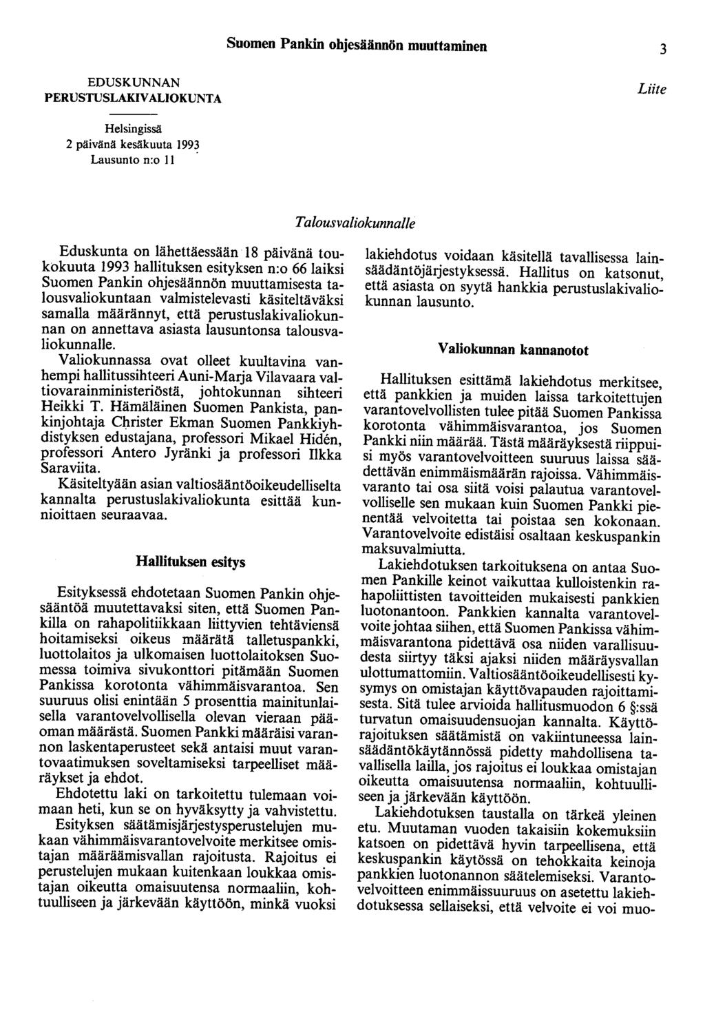 Suomen Pankin ohjesäännön muuttaminen 3 EDUSKUNNAN PERUSTUSLAKIVALIOKUNTA Liite Helsingissä 2 päivänä kesäkuuta 199~ Lausunto n:o II Talousvaliokunnalle Eduskunta on lähettäessään 18 päivänä