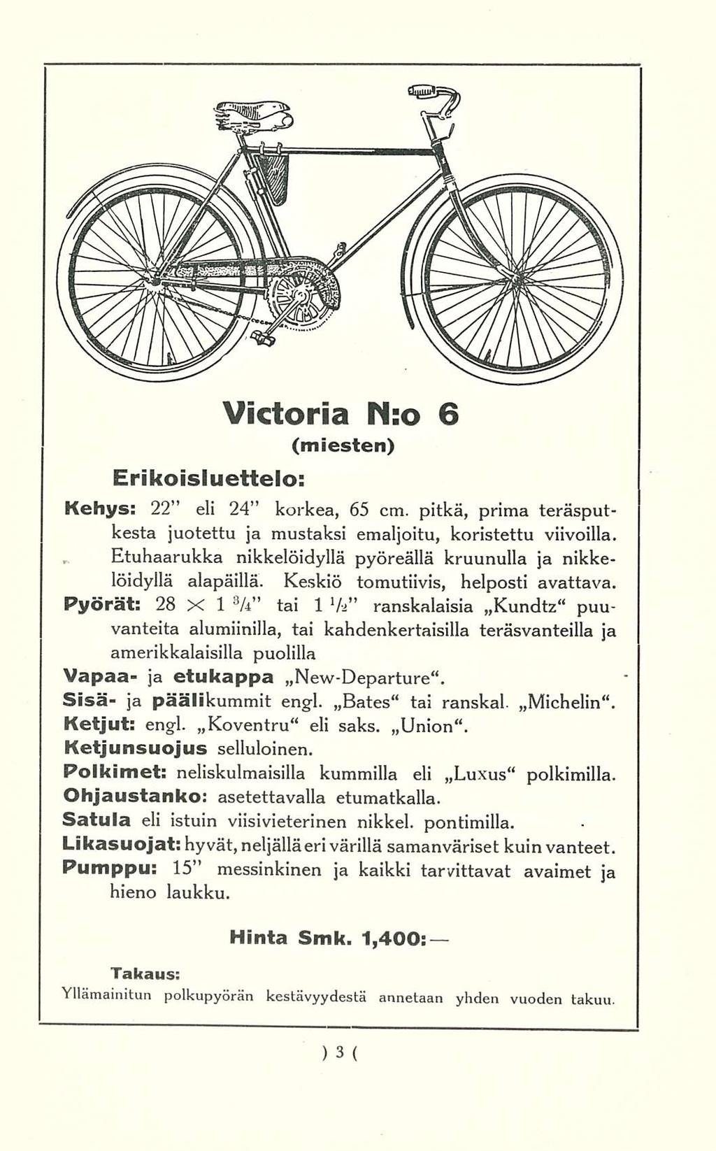 Etuhaarukka Victoria N:o 6 (miesten) Kehys: 22 eli 24 korkea, 65 cm. pitkä, prima teräsputkesta juotettu ja mustaksi emaljoitu, koristettu viivoilla.