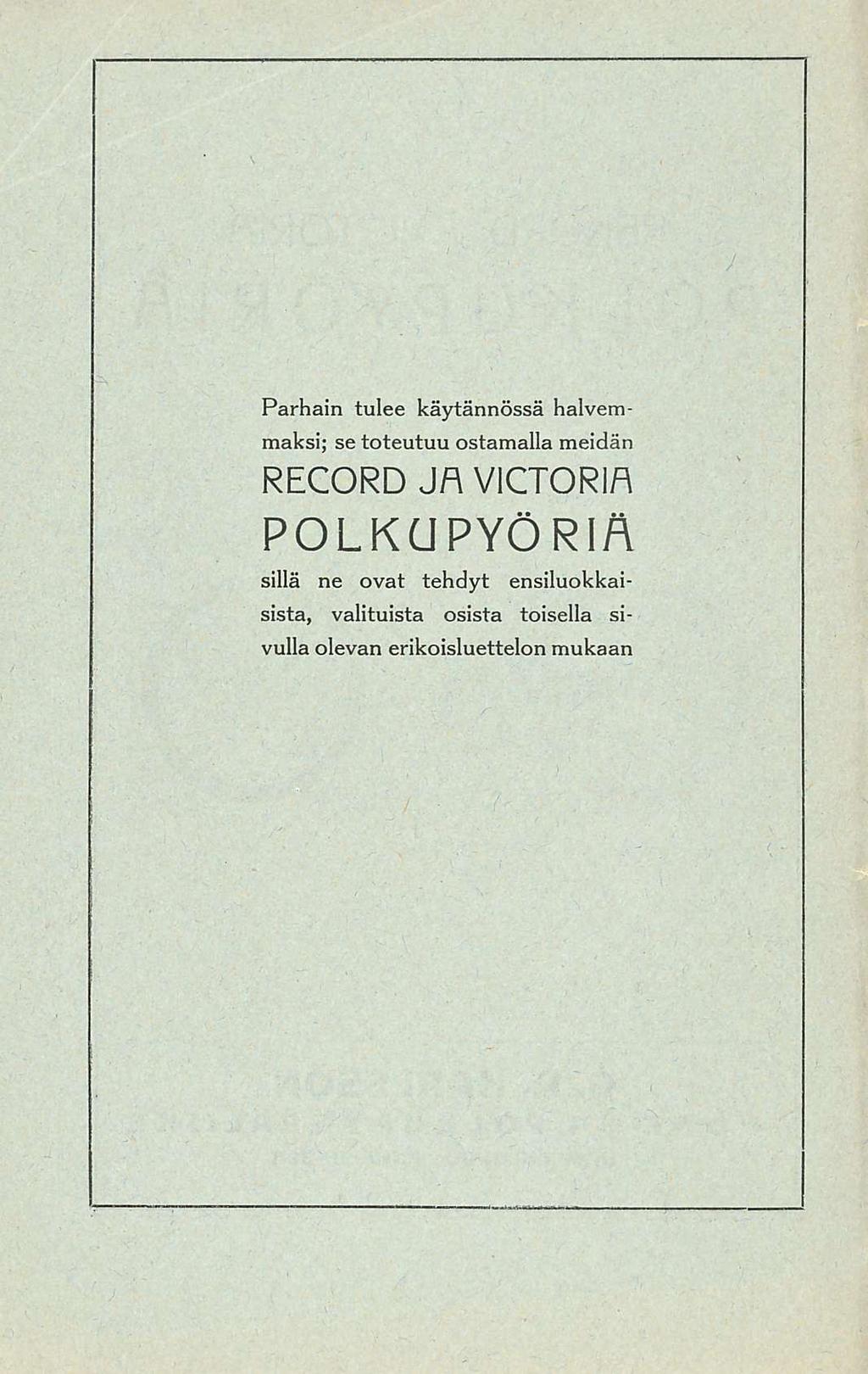 Parhain tulee käytännössä halvemmaksi; se toteutuu ostamalla meidän RECORD Jfl VICTORIA POLKUPYÖRIÄ