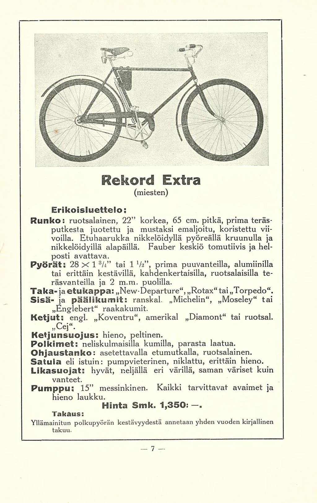 Rekord Extra (miesten) Erikoisluettelo; Runko: ruotsalainen, 22 korkea, 65 cm. pitkä, prima teräsputkesta juotettu ja mustaksi emaljoitu, koristettu viivoilla.