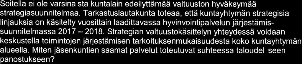 Strategian valtuustokäsittelyn yhteydessä voidaan keskustella toimintojen järjestämisen tarkoituksenmukaisuudesta koko kuntayhtymän alueella.