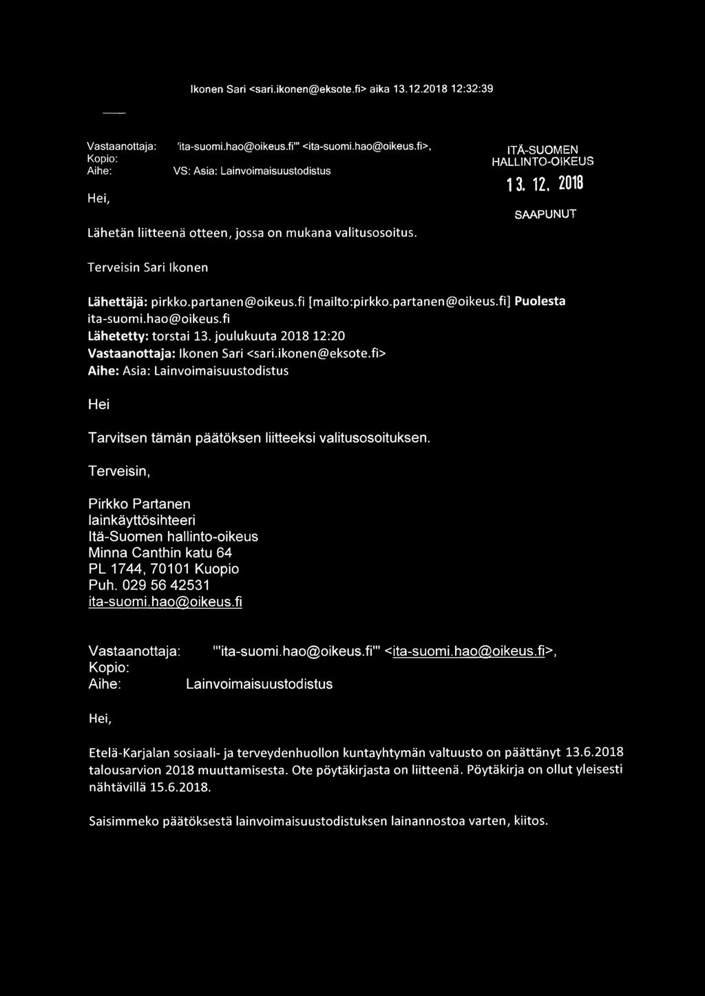 2016 SAAPUNUT Terveisin Sari Ikonen Lähettäjä: pirkko.partanen@oikeus.fi [mailto:pirkko.partanen@oikeus.fi] Puolesta ita-suomi.hao@oikeus.fi Lähetetty: torstai 13.