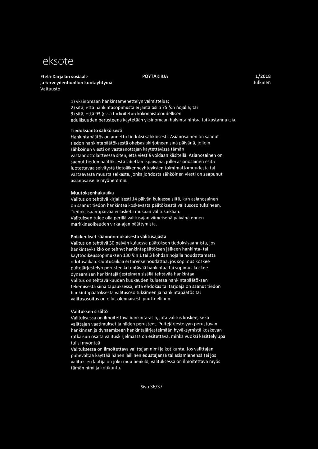 Tiedoksianto sähköisesti Hankintapäätös on annettu tiedoksi sähköisesti.