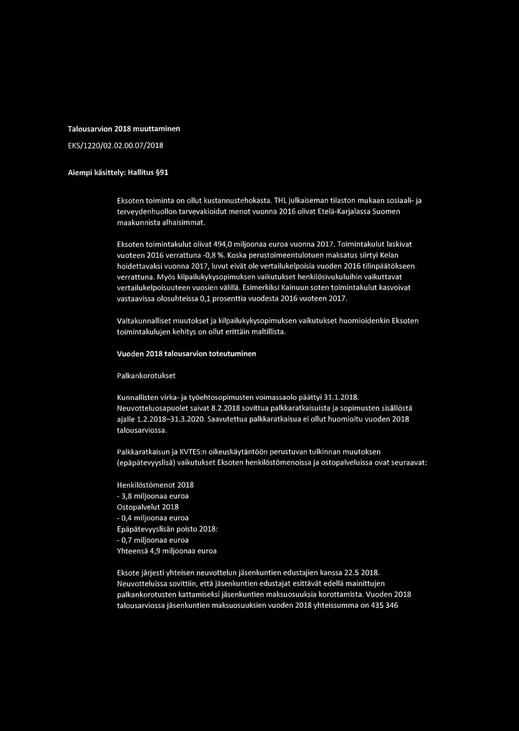 Eksoten toimintakulut olivat 494,0 miljoonaa euroa vuonna 2017. Toimintakulut laskivat vuoteen 2016 verrattuna -0,8 %.