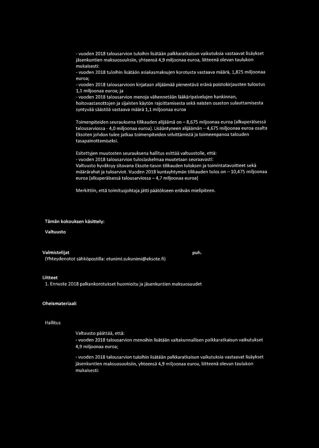 ja -vuoden 2018 talousarvion menoja vähennetään lääkäripalvelujen hankinnan, hoitovastanottojen ja sijaisten käytön rajoittamisesta sekä naisten osaston sulauttamisesta syntyvää säästöä vastaava