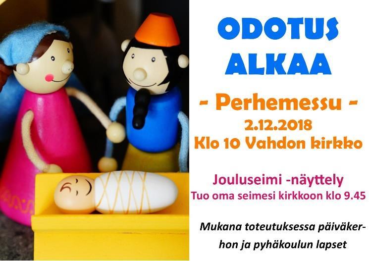 2.11. Varttikirkko klo 9.30 Ruskon päiväkerhon tiloissa 30.11 Varttikirkko klo 9.30 Vahdon kirkossa, jonka jälkeen perhekerhot viettävät pikkujoulua nyyttäreiden merkeissä Vahdon seurakuntatalolla.