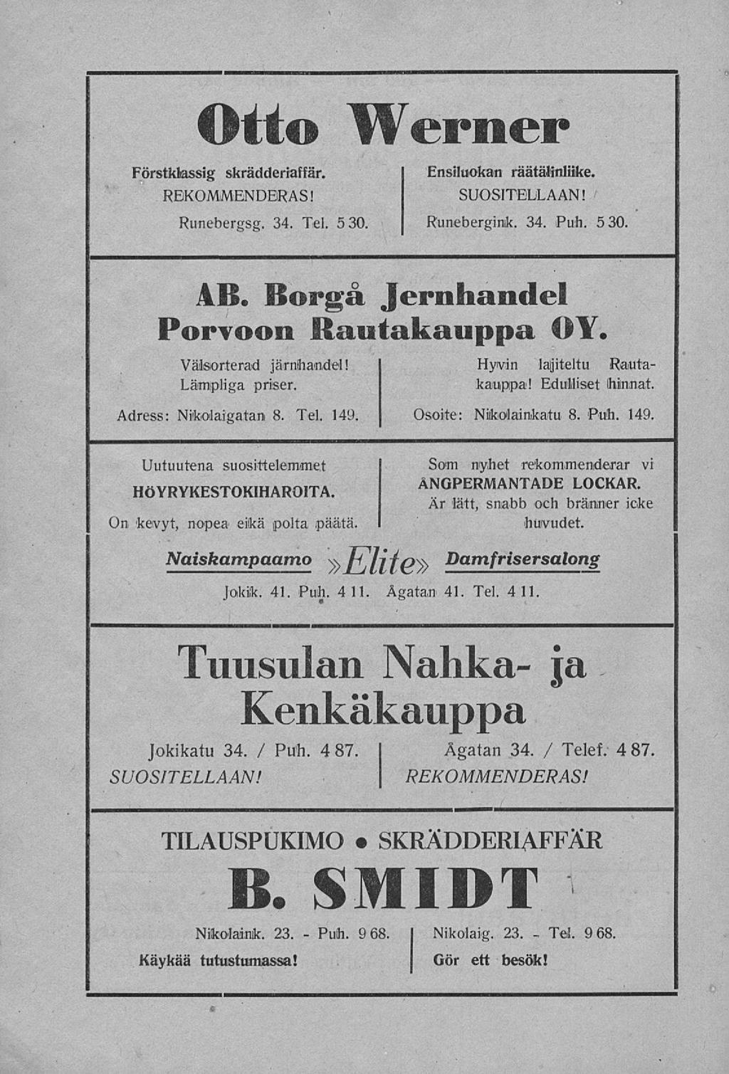 Puh. Tel. Otto Werner Förstklassig skrädderiaffär. Ensiluokan räätälinliike. REKOMMENDERAS! SUOSITELLAAN! Runebergsg. 34. Tel. 5 30. Runebergimk. 34. Puh. 5 30. AB.