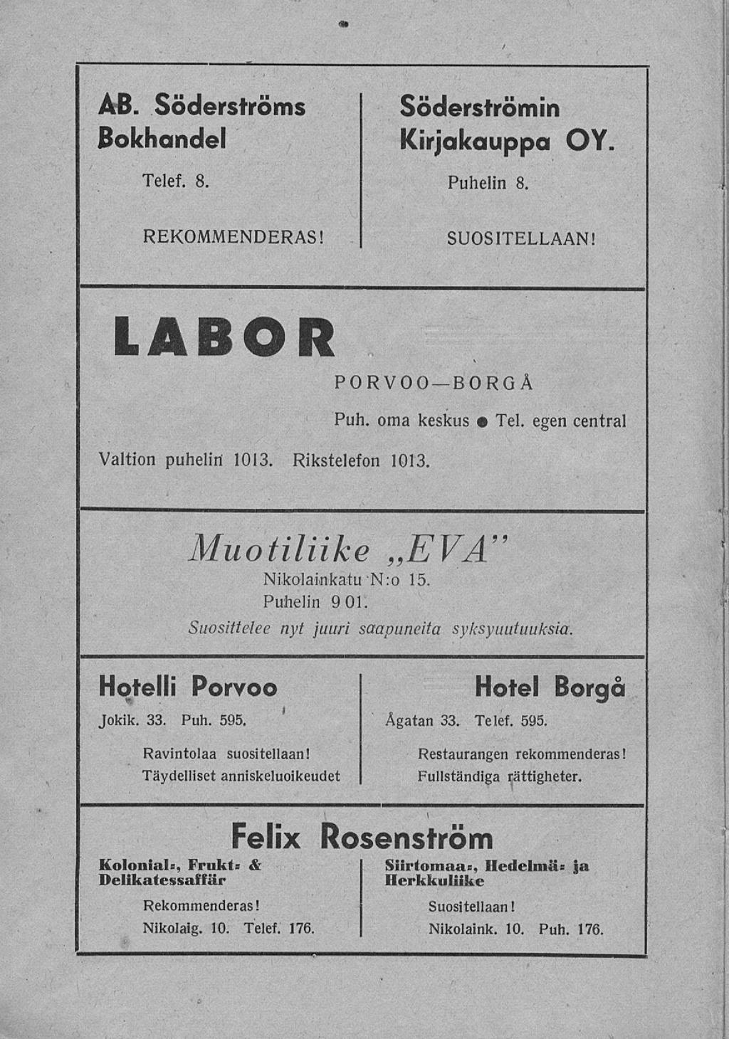 I AB. Söderströms Söderströmin Bokhandel Kirjakauppa OY. Telef. 8. Puhelin 8. REKOMMENDERAS! SUOSITELLAAN! LABOR PORVOOBORGÅ Valtion puhelin 1013. Rikstelefon 1013. Puh. oma keskus Tel.