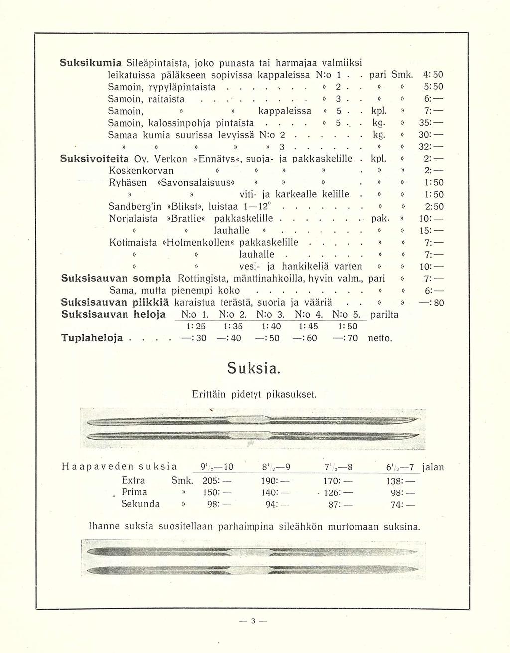 , Prima :3 _ - pari kpl kpl Suksikumia Sileäpintaista, joko punasta tai harmajaa valmiiksi Smk 4:50 leikatuissa päläkseen sopivissa kappaleissa N:o 1 Samoin, rypyläpintaista 2 5:50 Samoin, raitaista