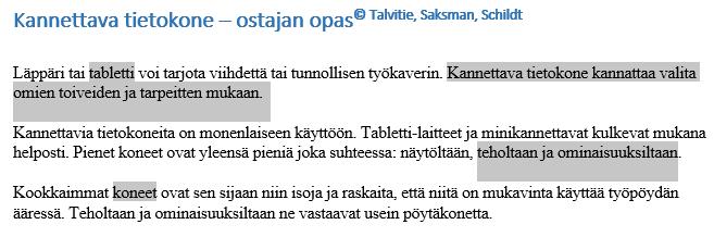 Siirrä sitten kursoria johonkin kohtaan tekstiä aktivoidun kappaleen ulkopuolelle ja vapauta hiiren painike. Mitä tapahtui?