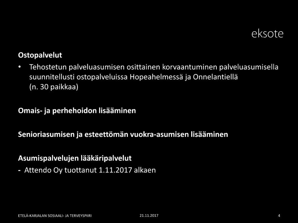 30 paikkaa) Omais- ja perhehoidon lisääminen Senioriasumisen ja esteettömän vuokra-asumisen