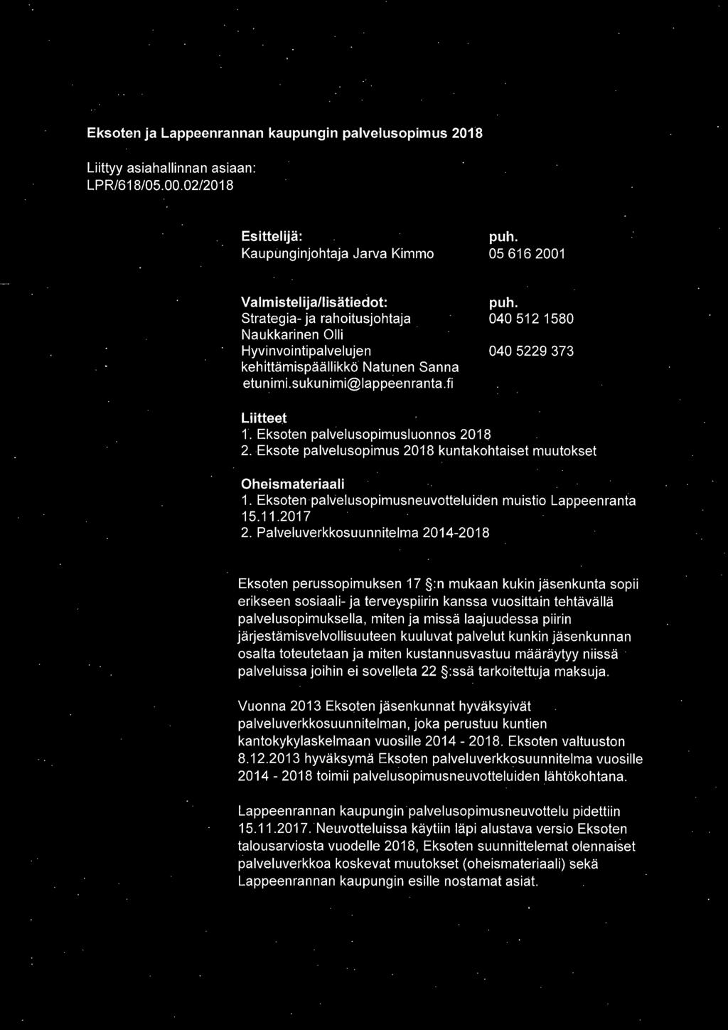 0405121580 040 5229 373 Liitteet 1. Eksoten palvelusopimusluonnos 2018 2. Eksote palvelusopimus 2018 kuntakohtaiset muutokset Oheismateriaali 1.