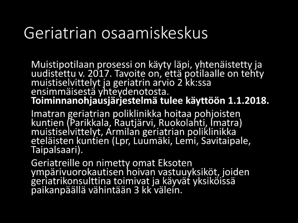 Imatran ~eriatrian poliklinikka hoitaa pohjoisten kuntien Parikkala, Rautjärvi, Ruokolahti, Imatra) muistise vittelyt, Arm ila n geriatrian poliklinikka eteläisten