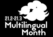 Multilingual Month (21.2. 21.3.). Multilingual Month on jatkoa Suomessa vuodesta 2015 alkaen järjestetylle Satakielikuukaudelle.