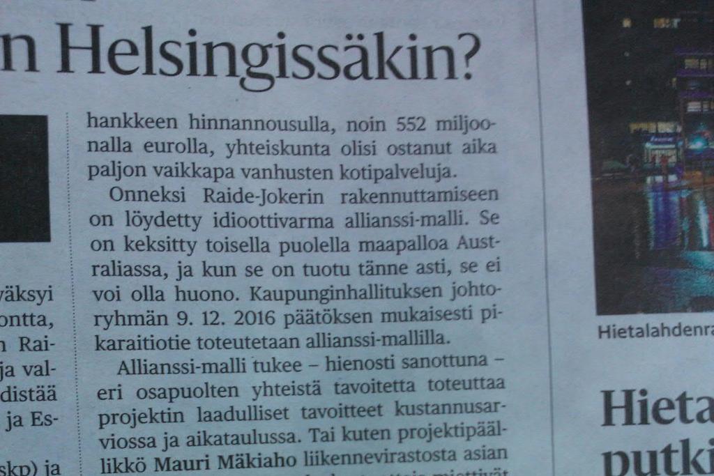 Esimerkki : Raide-Jokeri ja allianssimalli Raide-Jokerissa on löydetty idioottivarma allianssi-malli : Malli tukee eri osapuolten yhteistä tavoitetta toteuttaa projektin laadulliset tavoitteet
