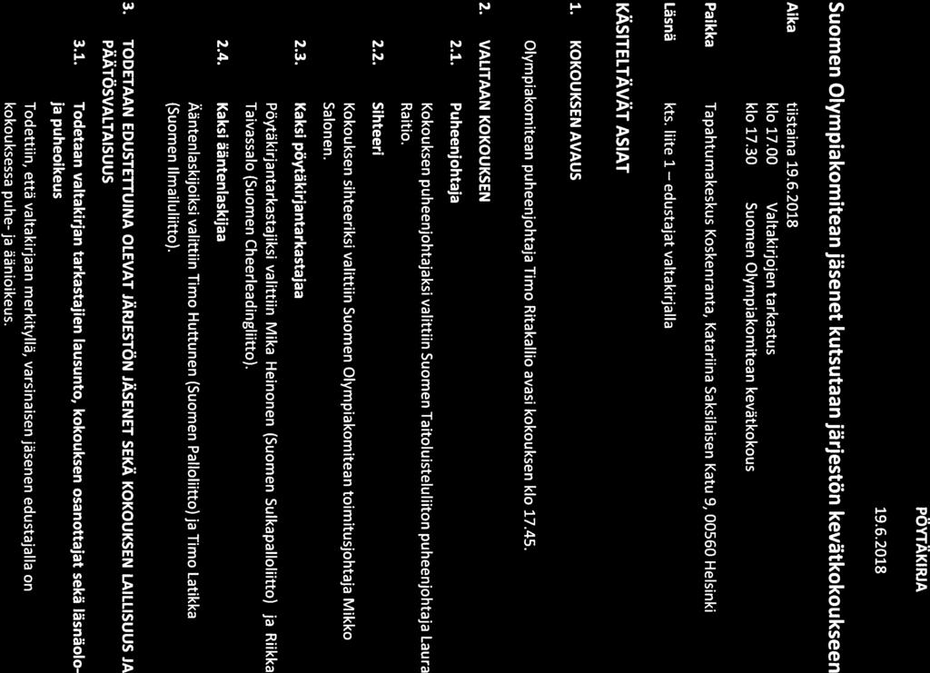 Suomen Olympiakomitea ry - kevätkokous 19.6.2018 PÖYTÄKIRJA 19.6.2018 Suomen Olympiakomitean jäsenet kutsutaan järjestön kevätkokoukseen Aika tiistaina 19.6.2018 klo 17.