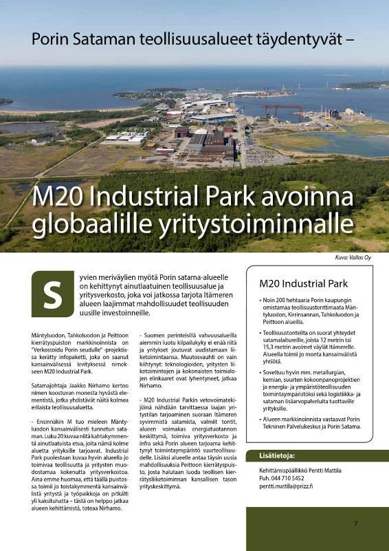 Esimerkkejä Porin Kiertotaloudesta M20 Industrial Park M20 Industrial Park on Porin satama-alueella toimiva Itämeren laajaalaisin teollisuuspuisto.
