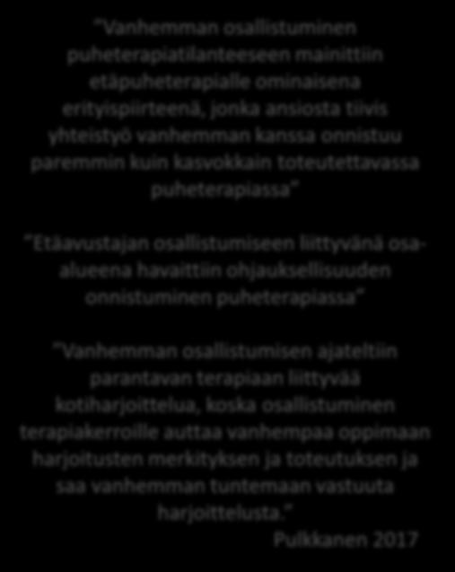 Terapeutilla oli mahdollisuus havainnoida videon välityksellä kuntoutujan toimintaa hänen omassa arjessaan (lisäksi esim.