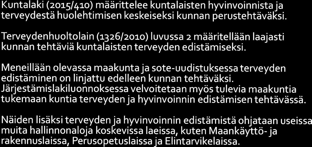 O Kuntalaki (2015/410) määrittelee kuntalaisten hyvinvoinnistaja terveydestä huolehtimisen keskeiseksi kunnan perustehtäväksi. ] E N S U U O WWW. JOENSUU.