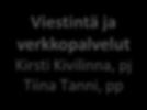 Konsernirakenne ja johtaminen Jukka Alasentie, pj Tarja Puskala, pp Tukipalveluiden ohjaus Pekka Erola, pj pp avoin