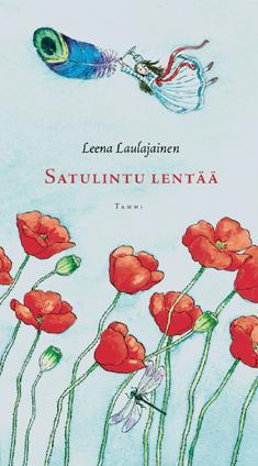 Laulajainen, Leena Nuotio, Eppu Satulintu lentää Näin pienissä kengissä Miltä kuulostaa, kun Auringon trumpetti hajoaa voikukiksi? Minkälaisia sanoja kasvaa Sananjalkametsässä?