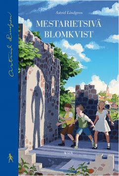 Lindgren, Astrid Mattila, Ilkka Mestarietsivä Blomkvist Neljän rikoksen syksy Kalle Blomkvist on mestarietsivä, vaikka ikää onkin vasta kolmetoista vuotta.