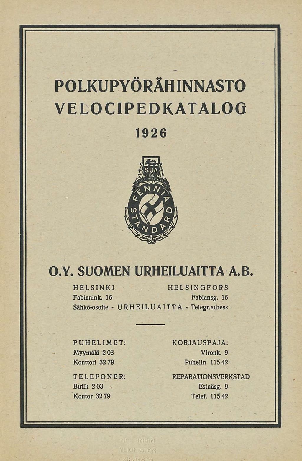 POLKUPYÖRÄHINNASTO 1926. VELOCIPEDKATALOG 1926. 1926 O.Y. SUOMEN URHEILUAITTA A. B. HELSINKI Fabianink. 16 Sähkö-osoite - HELSINGFORS Fabiansg.