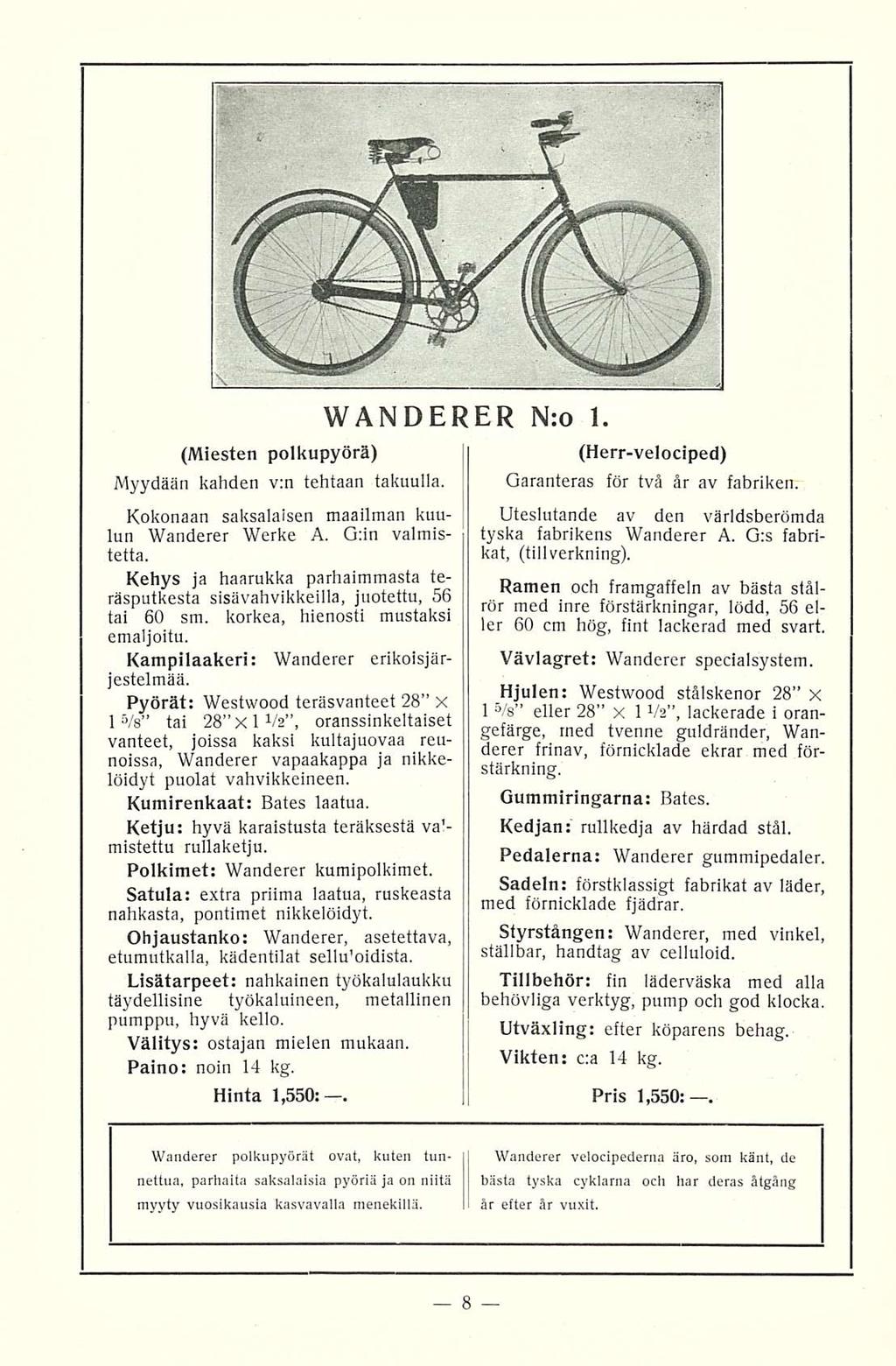 (Miesten polkupyörä) Myydään kahden v:n tehtaan takuulla. Kokonaan saksalaisen maailman kuulun Wanderer Werke A. G:in valmistetta.