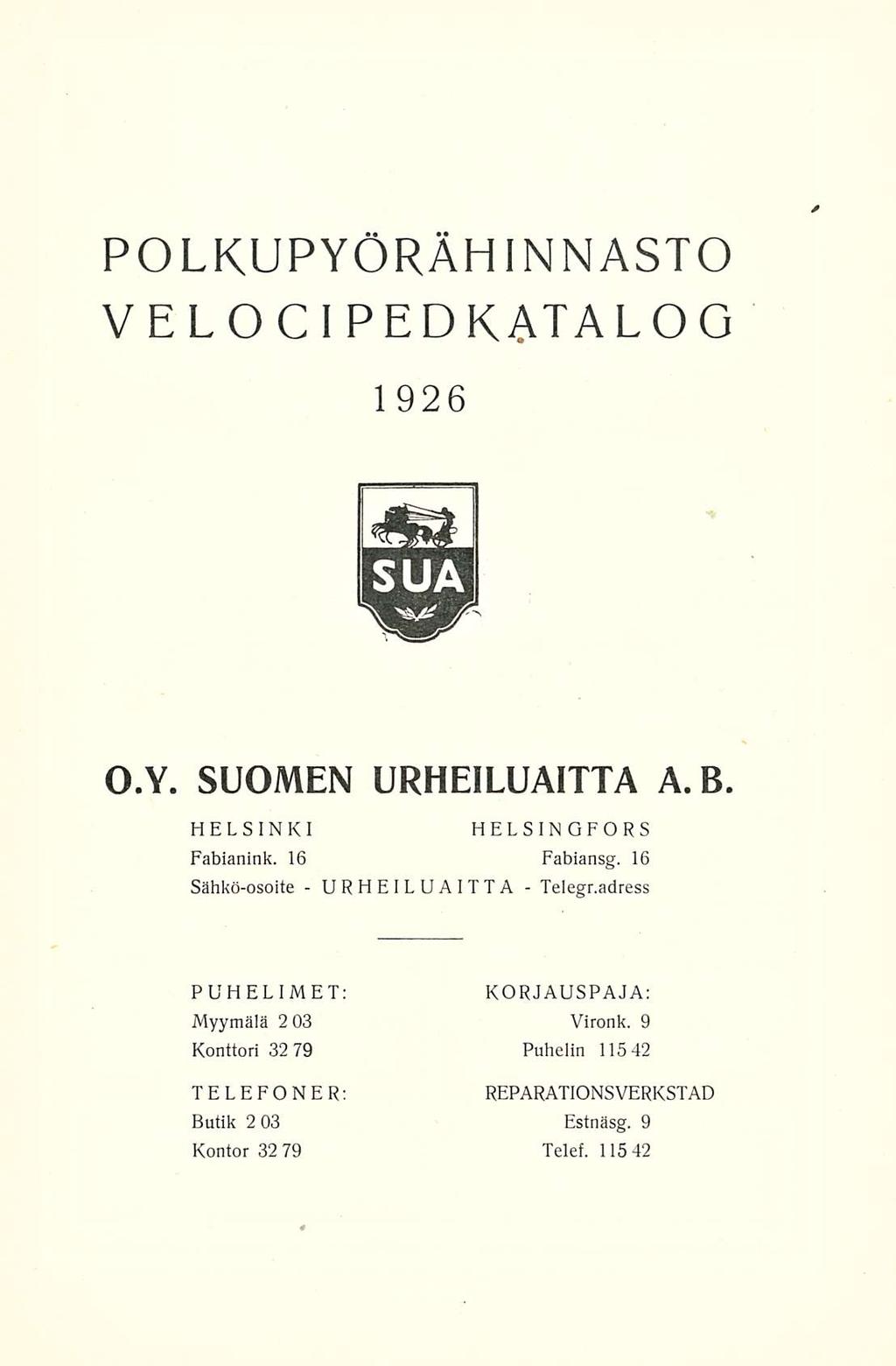 POLKUPYÖRÄHINNASTO VELOCI PEDKATALOG 1926 O.Y. SUOMEN URHEILUAITTA A.B. HELSINKI Fabianink. 16 Sähkö-osoite - HELSINGFORS Fabiansg. 16 - URHEILUAITTA Telegr.