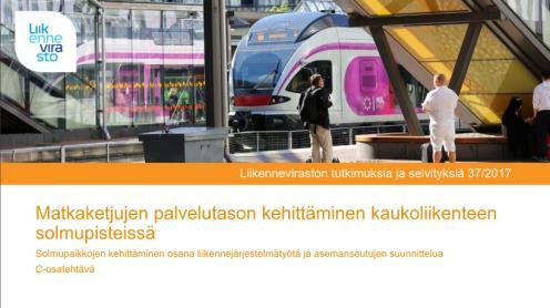 Näin ollen matkaketjujen ja asemanseutujen kehittämisen tulisi tapahtua matkustajien näkökulma vahvasti huomioiden.