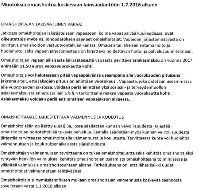 dellinen asema sekä eläke- ja tapaturmavakuutusturva on samanlainen kuin omaishoitajalla (omaishoitolaki 10 ).