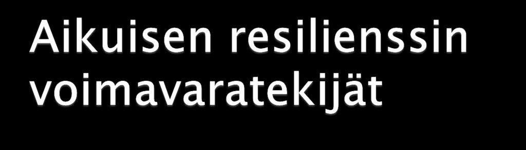 Sykevaihtelevuus Säännöllinen kuntoilu Stressiresilienssiin liittyvät geneettiset tekijät Immuuniresponssiivisuus ja säätely Positiiviset