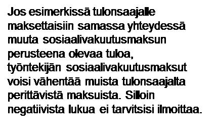 TULOLAJIN TIEDOT euro Aikapalkka 300.00 Takaisinperintä: Kyllä Ansaintajakso: 01.07.20xx 15.07.20xx* Takaisinperinnän lisätiedot: Takaisinperintäpäivä: 10.8.