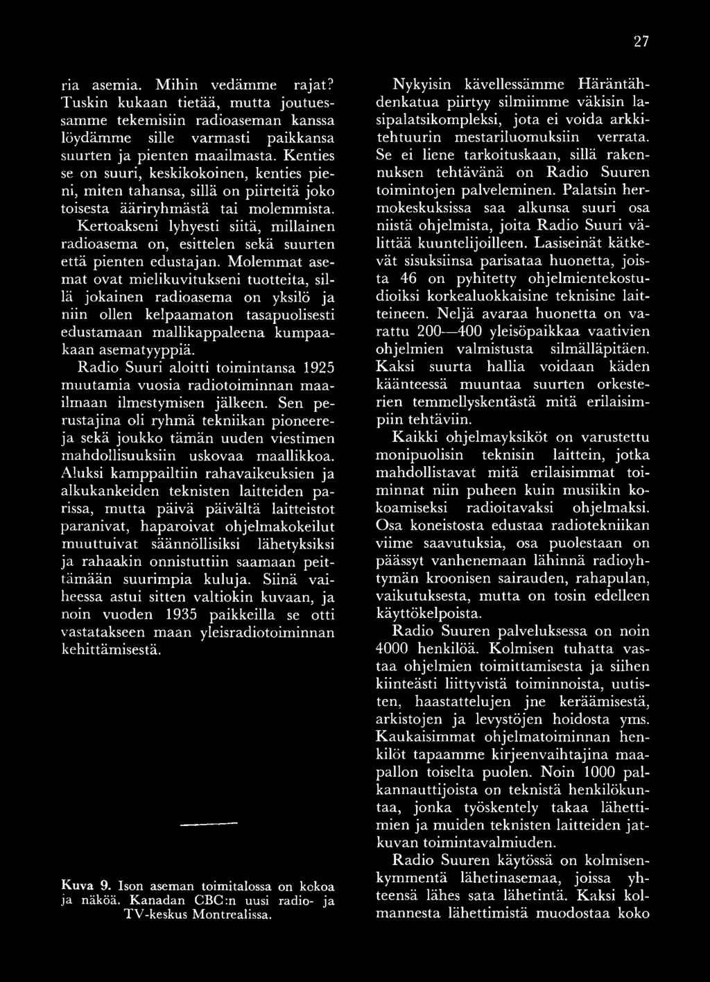 R adio Suuri aloitti toim intansa 1925 muutam ia vuosia radiotoim innan m aailm aan ilmestymisen jälkeen.